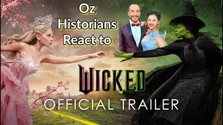 Oz Historians React to the First Full Wicked Movie Trailer 5/15/24