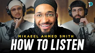 The Secret to Becoming a Better Listener | Mikaeel Ahmed Smith (Full Podcast)