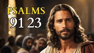 Psalm 91 & Psalm 23: The Two Most Powerful Prayers in the Bible!!!!