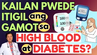 Kailan Pwede Itigil ang Gamot sa High Blood at Diabetes? - By Doc Willie Ong