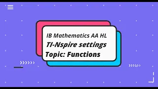 IB Math AA HL - How to use your TI-nspire for Paper 2 (Functions)
