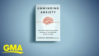 Judson Brewer talks about his new book, ‘Unwinding Anxiety’ l GMA