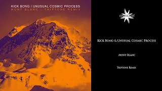 Kick Bong & Unusual Cosmic Process - Mont Blanc (Triptone Remix)