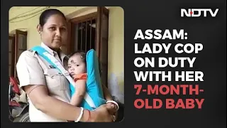 Woman Cop In Assam Carries 7-Month-Old Baby To Work, Wins Plaudits