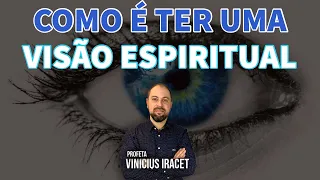 COMO É TER UMA VISÃO ESPIRITUAL COM OS OLHOS ABERTOS | Profeta Vinicius Iracet