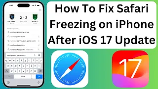 Fix Safari Freezing on iPhone After iOS 17 Update
