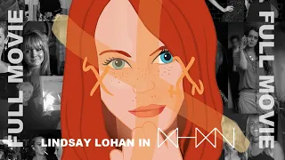 LXHXN (FULL MOVIE) - LINDSAY LOHAN FEATURE FILM - DOCUMENTARY / FICTION BIOGRAPHY