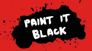 Paint it black {1 hour Version}