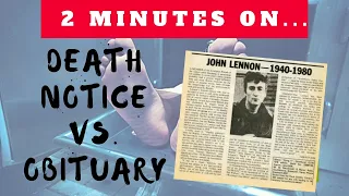 How are a Death Notices and an Obituary Different? - Just Give Me 2 Minutes