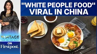 How Chinese People are "Suffering" After Eating "White People Food" | Vantage with Palki Sharma