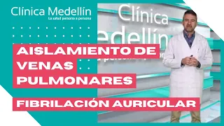 Aislamiento de venas pulmonares en tratamiento de la Fibrilación Auricular - Dr. Carlos Arturo Gómez