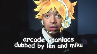 arcade craniacs dubbed by len and miku