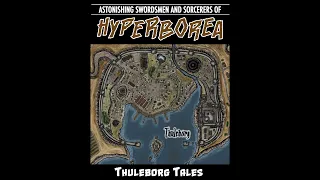 Actual Play - Astonishing Swordsmen and Sorcerers of Hyperborea - Thuleborg Tales  - Ep 3