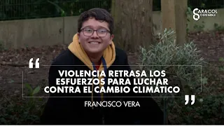 La violencia retrasa los esfuerzos para luchar contra el cambio climático: Francisco Vera