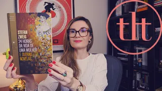 24 horas da vida de uma mulher & Outras novelas (Stefan Zweig) 🇦🇹 | Tatiana Feltrin