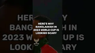 Here's why Bangladesh in 2023 world cup is looking scary 🥵#cricket #viral #trending #shorts