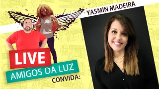 O PODER DO PENSAMENTO E DA VONTADE com YASMIN MADEIRA - Live Amigos da Luz