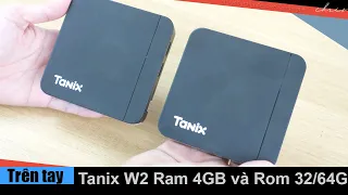 Trên tay Android TV Box Tanix W2 phiên bản Ram 4GB