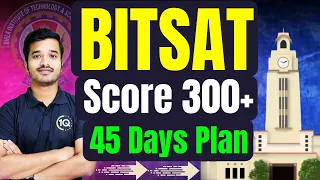 BITSAT 2024: Last 45 Days Strategy🔥Complete Resources to CRACK BITSAT | BITS Pilani Entrance Exam