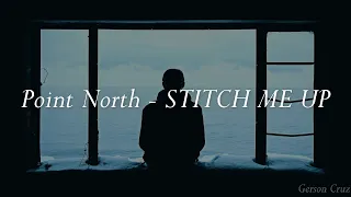 Point North - STITCH ME UP (Sub. Español)