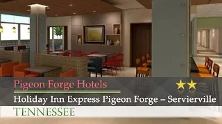 Holiday Inn Express Pigeon Forge – Servierville - Pigeon Forge Hotels, Tennesee