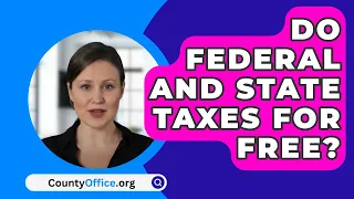 Do Federal And State Taxes For Free? - CountyOffice.org