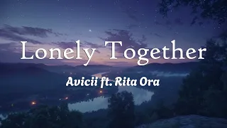 Avicii - Lonely Together ft. Rita Ora (Lyrics)