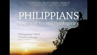 Philippians 4:8-9  "A Positive Message"