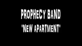 PROPHECY BAND - "NEW APARTMENT"