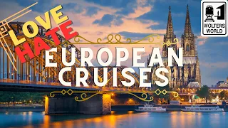 The Love & Hates of European Cruises