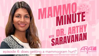 Does Getting a Mammogram Hurt? | The Mammo Minute with Dr. Arthy Saravanan