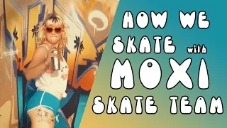 How We Roller Skate with Moxi Skate Team