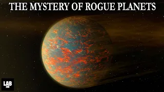 The Mysterious Planets that Wander The Galaxy : What are Rogue Planets?