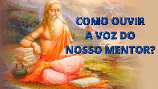 Como ouvir a voz do nosso mentor espiritual?