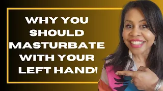 Why You Should Masturbate With Your Left Hand!