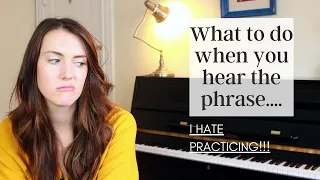 What to do when you hear "I Hate Practicing"!- The 9-5 Musician