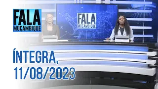 Assista à íntegra do Fala Moçambique 11/08/2023