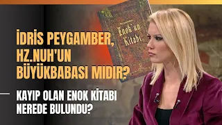 İdris Peygamber, Hz. Nuh'un Büyükbabası Mıdır? Kayıp Olan Enok Kitabı Nerede Bulundu?