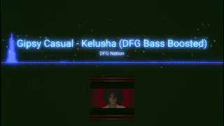 Gipsy Casual - Kelushka (DFG Bass Boosted)