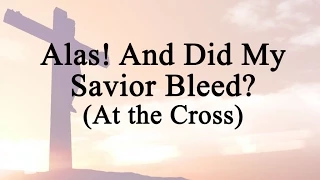 Alas! And Did My Savior Bleed? (Hymn Charts with Lyrics, Contemporary)