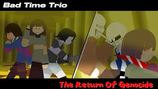 Bad Time Trio ( The Return Of Genocide )