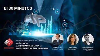 BI 30 Minutos - EP33 - Crédito e BI: A importância do mindset Data Centric na área financeira