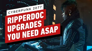 Cyberpunk 2077: Ripperdoc Upgrades You Need ASAP