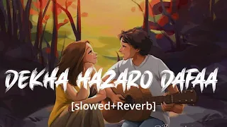 Dekha Hazaro Dafaa [Slowed+Reverb] | Arijit Singh , Palak M | Lofii feels