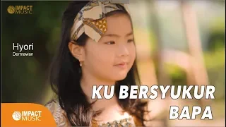 Hyori Dermawan - Kubersyukur Bapa |Official Music Video| - Lagu Rohani