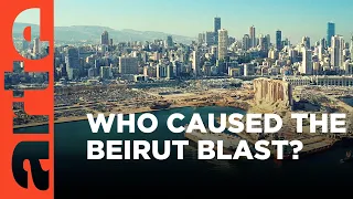 Lebanon: Whose Fault Was the Beirut Explosion? I ARTE.tv Documentary