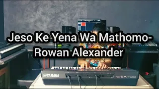 Jeso Ke Yena Wa Mathomo (iTende)- Rowan Alexander