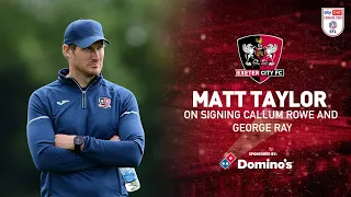 💬 Matt Taylor on signing Callum Rowe and George Ray | Exeter City Football Club