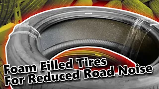Foam Filled Tires for Reduced Road Noise
