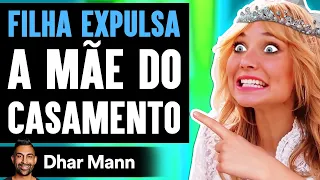 Filha Expulsa A Mãe Do Casamento | Dhar Mann Studios